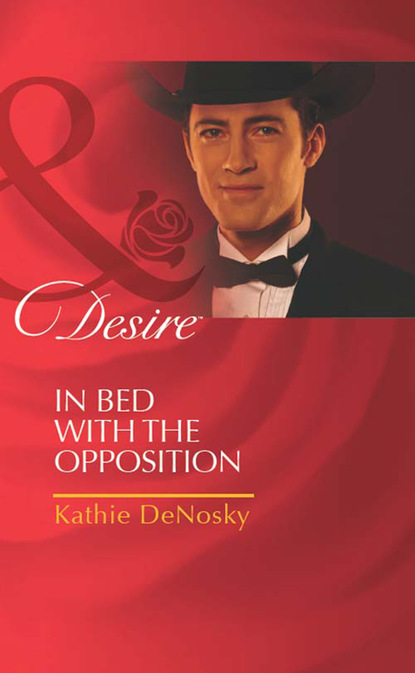 Kathie DeNosky - In Bed With The Opposition
