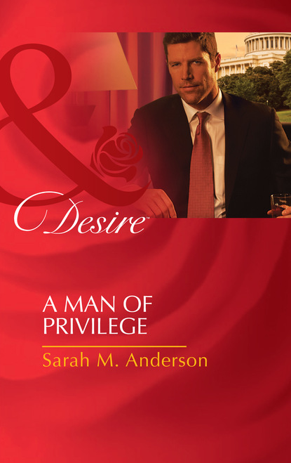 Sarah M. Anderson - A Man Of Privilege
