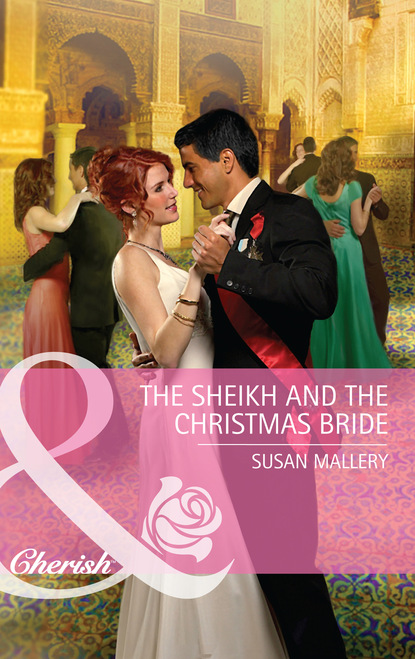 Susan Mallery — The Sheikh and the Christmas Bride