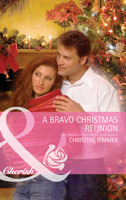 Christine Rimmer - A Bravo Christmas Reunion