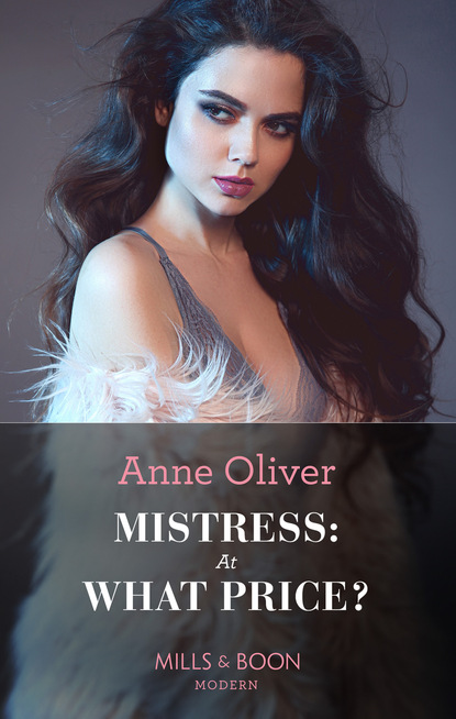 Anne Oliver - Mistress: At What Price?
