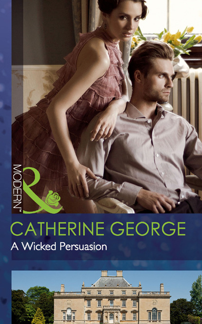 Catherine George - A Wicked Persuasion