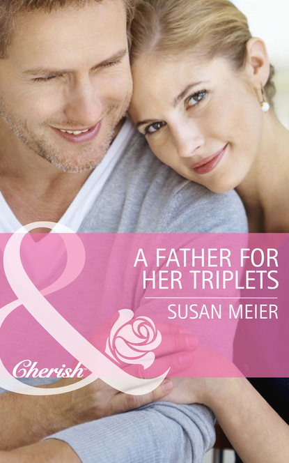 Susan Meier - A Father for Her Triplets