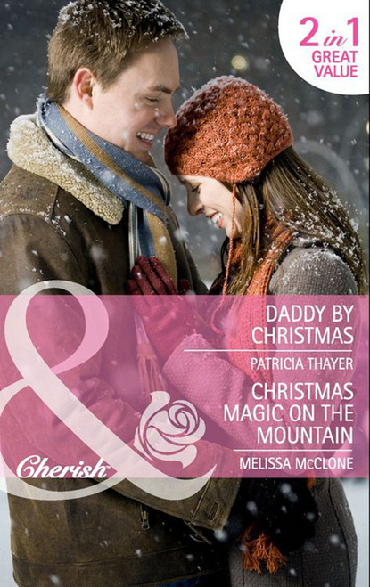 Patricia Thayer - Daddy by Christmas / Christmas Magic on the Mountain