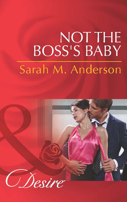 Sarah M. Anderson - Not The Boss's Baby