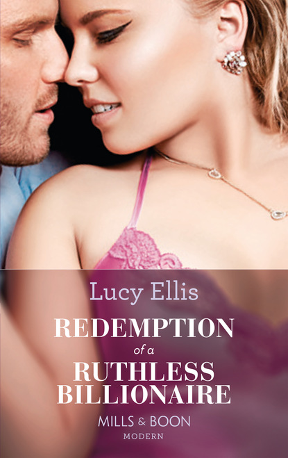 Lucy Ellis - Redemption Of A Ruthless Billionaire