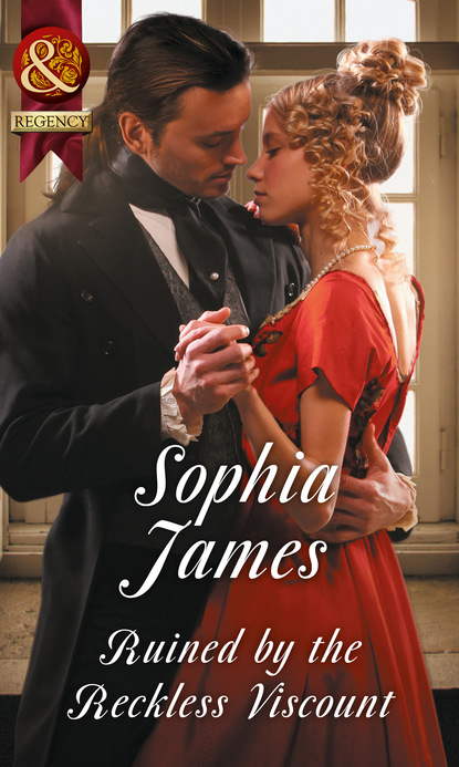 Sophia James - Ruined By The Reckless Viscount