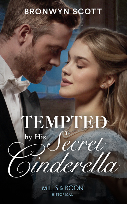 Bronwyn Scott - Tempted By His Secret Cinderella