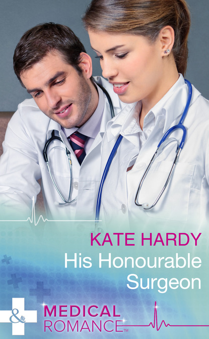 Kate Hardy - His Honourable Surgeon