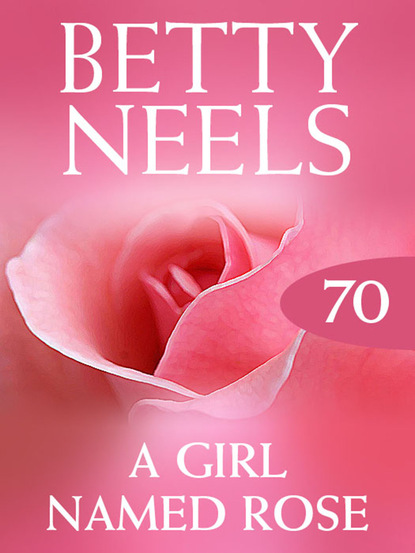 Betty Neels - A Girl Named Rose