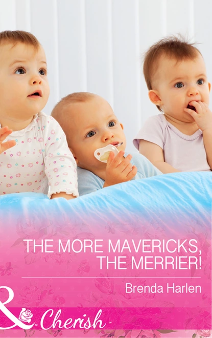 Обложка книги The More Mavericks, The Merrier!, Brenda Harlen