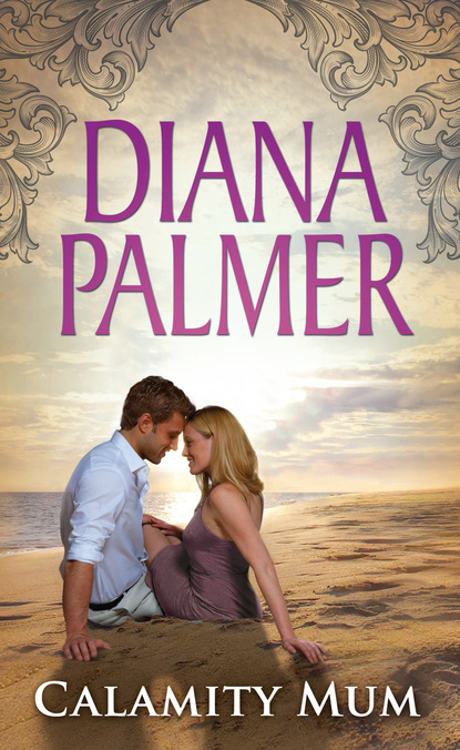 Diana Palmer - Calamity Mum
