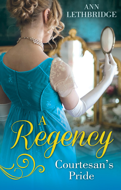 Ann Lethbridge — A Regency Courtesan's Pride