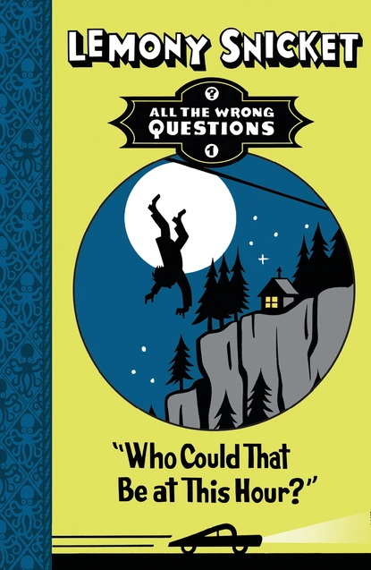 Обложка книги Who Could That Be at This Hour?, Lemony Snicket