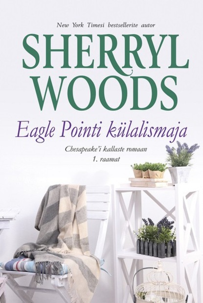 Sherryl Woods — Eagle Pointi k?lalismaja. Chesapeake’i kaldad, 1. raamat