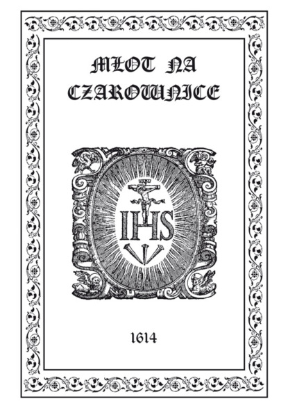 

Młot na Czarownice - tom 8, Część Wtóra, Sposoby leczenia czarów, rozdziały II-V