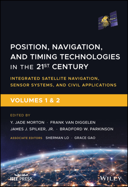 Группа авторов — Position, Navigation, and Timing Technologies in the 21st Century, Volumes 1 and 2