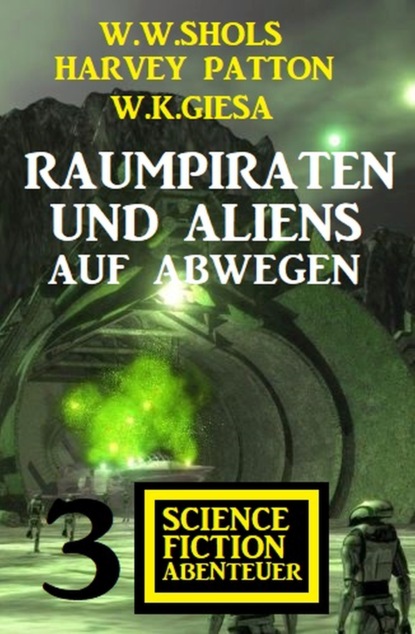 Raumpiraten und Aliens auf Abwegen: 3 Science Fiction Abenteuer