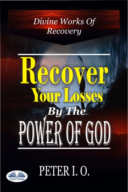 Peter I. O - Recover Your Losses By The Power Of God