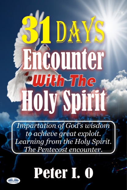 Peter I. O - 31 Days Encounter With The Holy Spirit