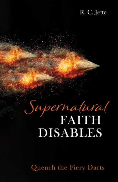 R. C. Jette - Supernatural Faith Disables