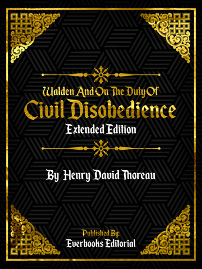 Everbooks Editorial - Walden And On The Duty Of Civil Disobedience (Extended Edition) – By Henry David Thoreau