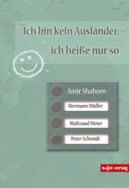 Ich bin kein Ausländer, ich heiße nur so (Amir Shaheen). 