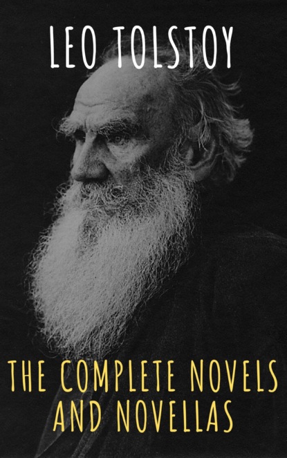 

Leo Tolstoy: The Complete Novels and Novellas