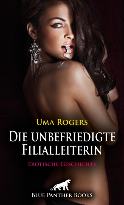 Uma Rogers - Die unbefriedigte Filialleiterin | Erotische Geschichte