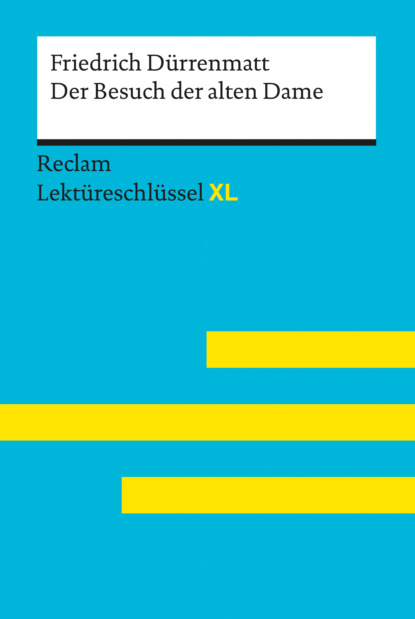 Der Besuch der alten Dame von Friedrich Dürrenmatt: Reclam Lektüreschlüssel XL (Bernd Völkl). 