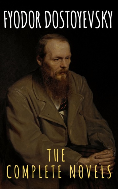 

Fyodor Dostoyevsky: The Complete Novels