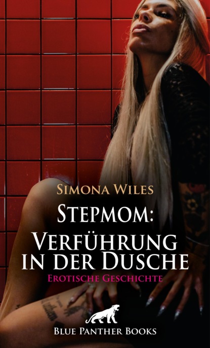 Simona Wiles - Stepmom: Verführung in der Dusche | Erotische Geschichte