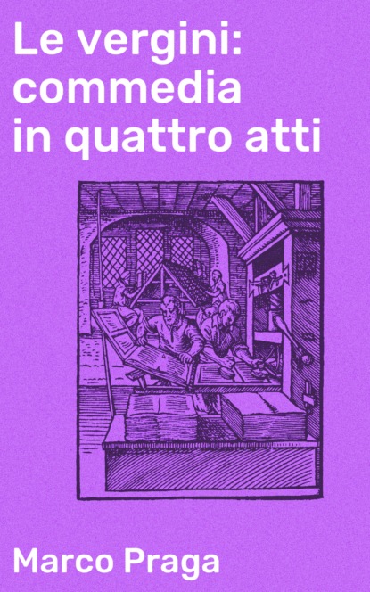 

Le vergini: commedia in quattro atti