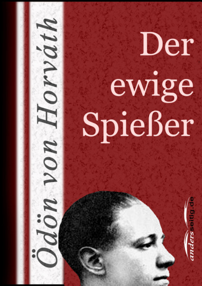 Ödön von Horváth - Der ewige Spießer