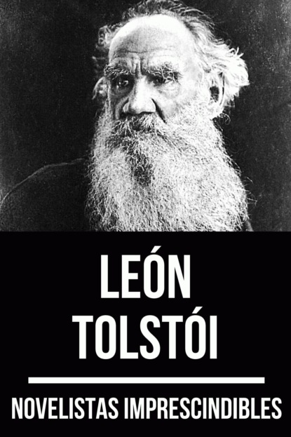 León Tolstoi - Novelistas Imprescindibles - León Tolstoi