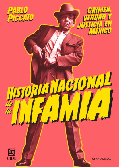 Pablo Piccato - Historia nacional de la infamia