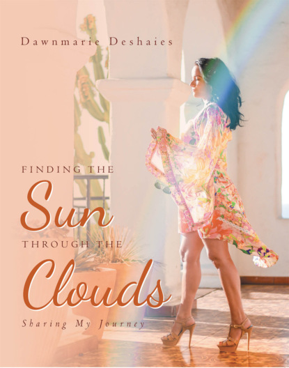 Dawnmarie Deshaies - Finding the Sun Through the Clouds