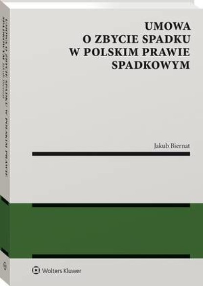 Jakub Biernat - Umowa o zbycie spadku w polskim prawie spadkowym