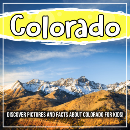 

Colorado: Discover Pictures and Facts About Colorado For Kids!