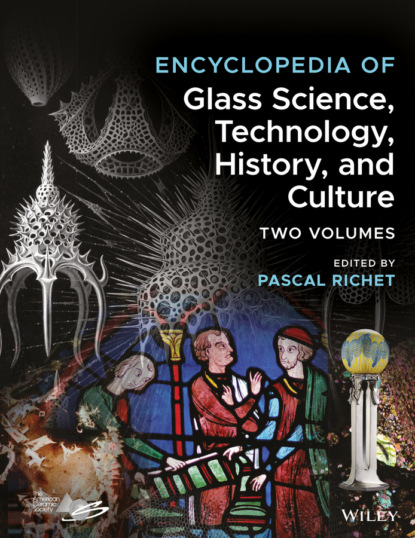 Группа авторов - Encyclopedia of Glass Science, Technology, History, and Culture