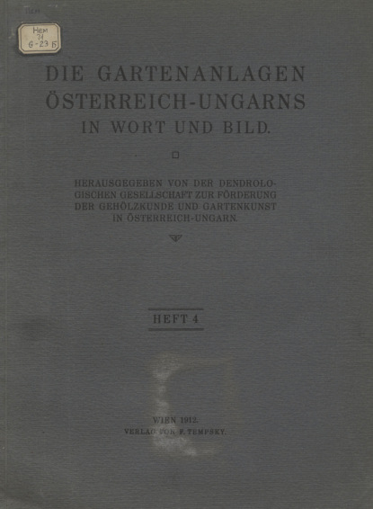 Die Gartenanlagen Osterreich-Ungarns in Wort und Bild. Heft 4