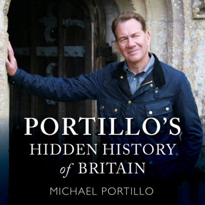 Portillo's Hidden History of Britain (Unabridged)