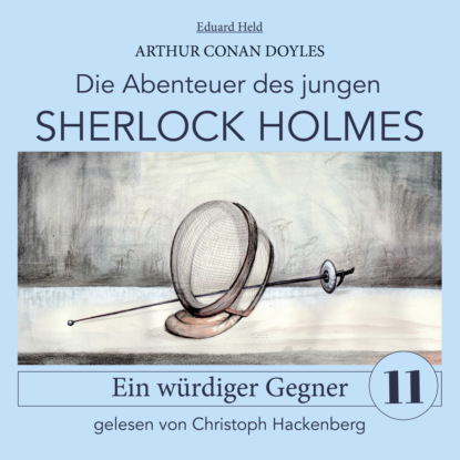 Sherlock Holmes: Ein würdiger Gegner - Die Abenteuer des jungen Sherlock Holmes, Folge 11 (Ungekürzt) (Sir Arthur Conan Doyle). 