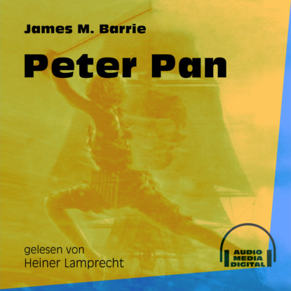 Peter Pan (Ungekürzt) (James M. Barrie). 