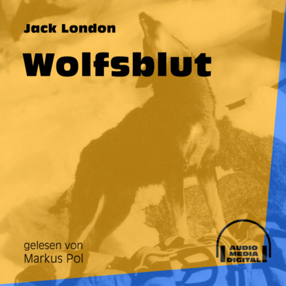 Jack London - Wolfsblut (Ungekürzt)