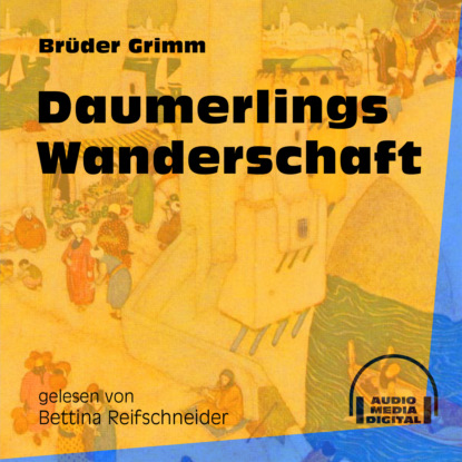 Brüder Grimm - Daumerlings Wanderschaft (Ungekürzt)
