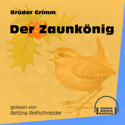 Brüder Grimm - Der Zaunkönig (Ungekürzt)
