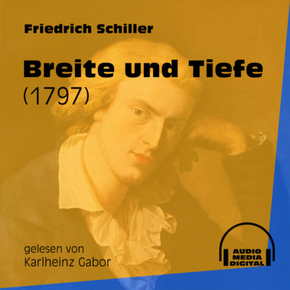 Friedrich Schiller - Breite und Tiefe - Ballade 1797 (Ungekürzt)