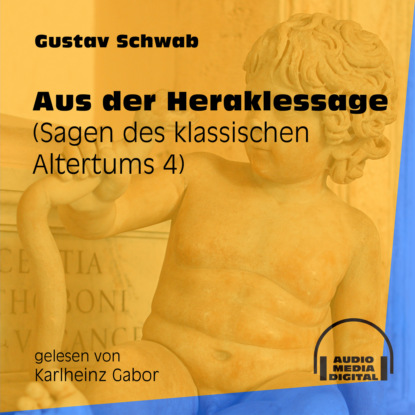 Gustav  Schwab - Aus der Heraklessage - Sagen des klassischen Altertums, Teil 4 (Ungekürzt)