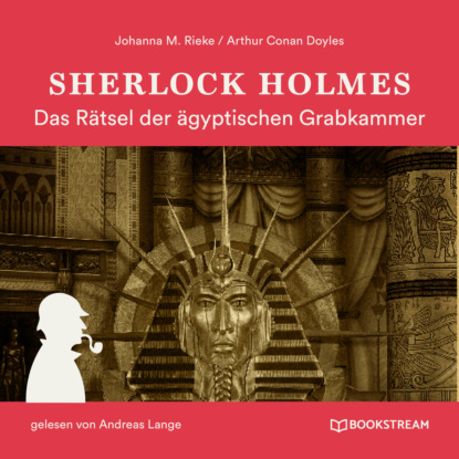 Sir Arthur Conan Doyle - Sherlock Holmes: Das Rätsel der ägyptischen Grabkammer (Ungekürzt)